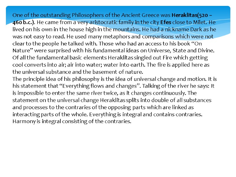 One of the outstanding Philosophers of the Ancient Greece was Heraklitas(520 – 460 b.c.).